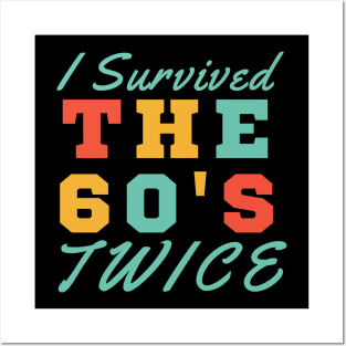 I Survived The Sixties Twice Posters and Art